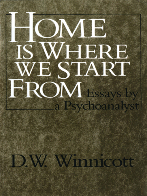 Title details for Home Is Where We Start From by D. W. Winnicott - Available